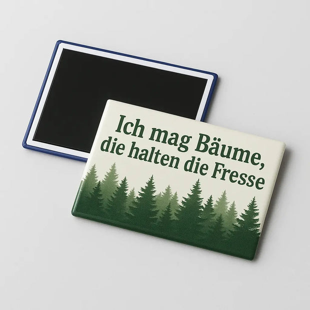 „Ich mag Bäume, die halten die Fresse“ - Magnet Kreativio