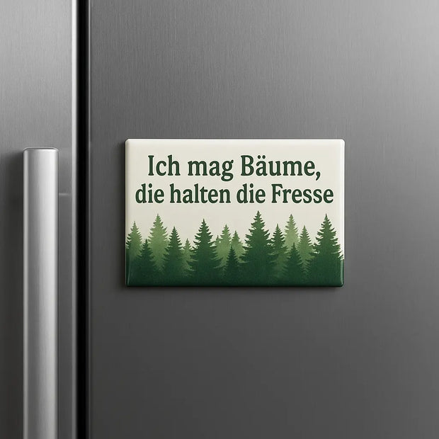 „Ich mag Bäume, die halten die Fresse“ - Magnet Kreativio